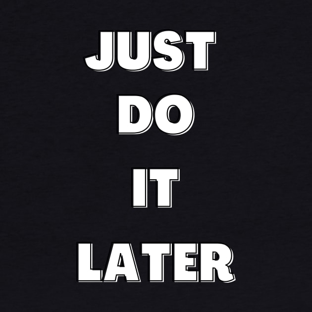 Just do it later by Lionik09